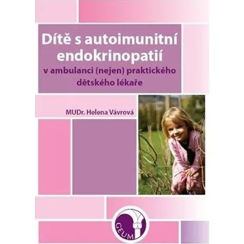 Dítě s autoimunitní endokrinopatií v ambulanci (nejen) praktického dětského lékaře
