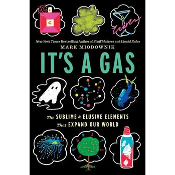 It's a Gas: The Sublime and Elusive Elements That Expand Our World (EN)