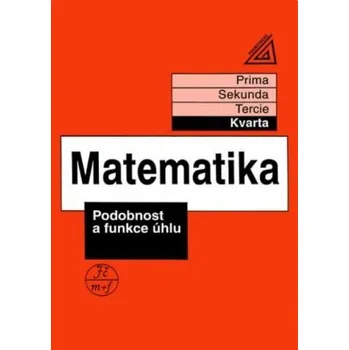 Přírodní věda Matematika pro nižší ročníky víceletých gymnázií - Podobnost a funkce úhlu (kvarta) - Jiří Herman