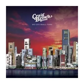 Zahraniční hudba SP Craig Brown Band: Big City Small Town 2018