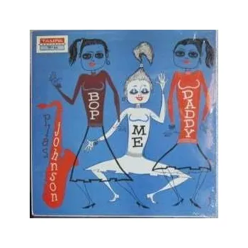 Zahraniční hudba LP Plas Johnson: Bop Me Daddy 2008