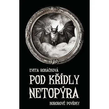 Kniha Pod křídly netopýra - Evita Roháčková (E-Kniha)