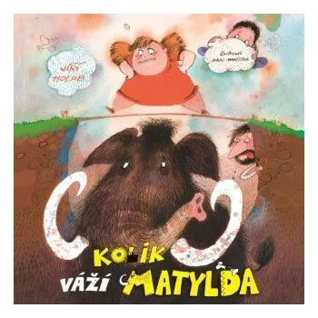 Kolik váží Matylda? - Jiří Holub