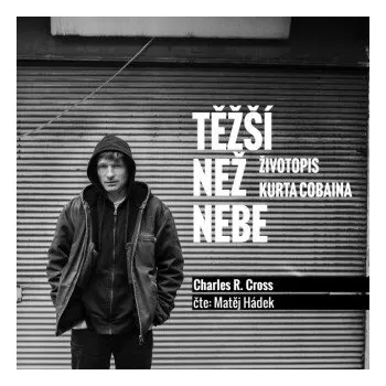 Literární biografie Těžší než nebe: životopis Kurta Cobaina - Charles R. Cross