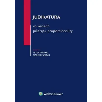 Judikatúra vo veciach princípu proporcionality - Peter Franko, Marcel Fandák