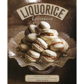 Liquorice: A Cookbook - Carol Wilson