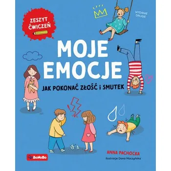 Moje emocje. Jak pokonać złość i smutek wyd. 2 - Pachocka Anna