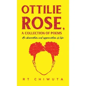 Populárně naučná literatura pro dospělé Ottilie Rose, A Collection of Poems - Chiwuta, RT