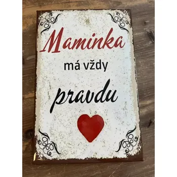 Plechová cedule Plechová cedulka Maminka má vždy pravdu