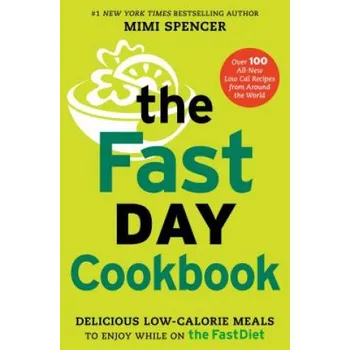 The FastDay Cookbook: Delicious Low-Calorie Meals to Enjoy While on the FastDiet – Mimi Spencer,Romas Foord (EN)