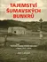 Tajemství šumavských bunkrů: Výstavba a osudy lehkého opevnění v letech 1937-1945 - Jan Lakosil (2024, pevná)