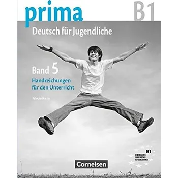 Německý jazyk Prima B1 Deutsch fur Jugendliche: Handreichungen fur den Unterricht 5