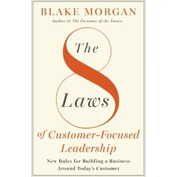 The 8 Laws of Customer-Focused Leadership - Morgan, Blake