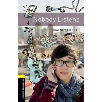 Anglický jazyk Oxford Bookworms Library 1 Nobody Listens (New Edition)