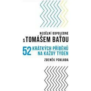 Literární biografie Nedělní odpoledne s Tomášem Baťou