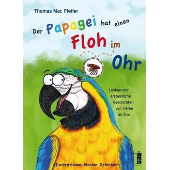 Pohádka Der Papagei hat einen Floh im Ohr - Mac Pfeifer, Thomas