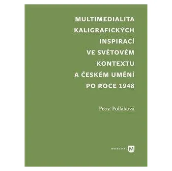 Umění Multimedialita kaligrafických inspirací ve světovém kontextu a českém umění po roce 1945
