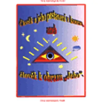 Člověk a jeho postavení v kosmu aneb člověk k obrazu