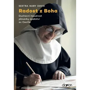 Radost z Boha - Duchovní moudrost převorky opatství sv. Cecílie