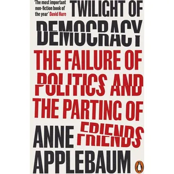 Cizojazyčná kniha Twilight of Democracy: The Failure of Politics and the Parting of Friends
