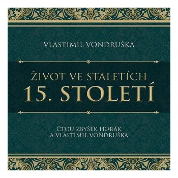 Život ve staletích – 15. století - Vlastimil Vondruška