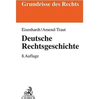 Deutsche Rechtsgeschichte - Eisenhardt, Ulrich