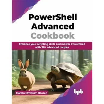 Technika PowerShell Advanced Cookbook - Hjerl-Hansen, Morten