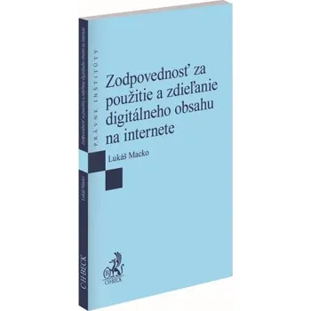 Zodpovednosť za použitie a zdieľanie digitálneho obsahu na internete - Lukáš Macko