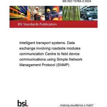 BS ISO 15784-2:2024 Intelligent transport systems. Data exchange involving roadside modules communication Centre to field device communications using Simple Network Management Protocol (SNMP) Anglicky Tisk