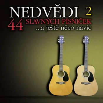 Česká hudba 44 slavných písniček 2: A ještě něco navíc - Nedvědi [2CD]