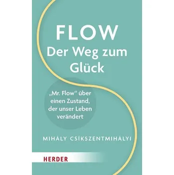 Osobní rozvoj Flow - der Weg zum Glück - Mihály Csíkszentmihályi