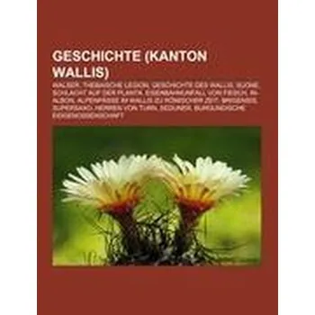 Geschichte (Kanton Wallis) - Books LLC