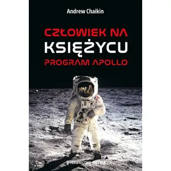 Człowiek na Księżycu. Program Apollo - Chaikin, Andrew [PL] (2021, Firma, Astra)