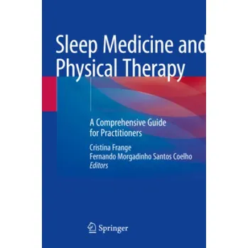 Sleep Medicine and Physical Therapy: A Comprehensive Guide for Practitioners – Cristina Frange,Fernando Morgadinho Santos Coelho (EN)