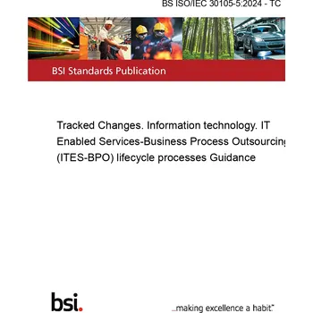 BS ISO/IEC 30105-5:2024 - TC Tracked Changes. Information technology. IT Enabled Services-Business Process Outsourcing (ITES-BPO) lifecycle processes Guidance Anglicky PDF