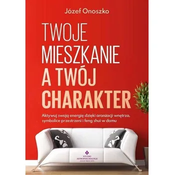 Twoje mieszkanie a Twój charakter - Józef Onoszko