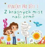 Písničky pro děti 1: Z krásných míst…