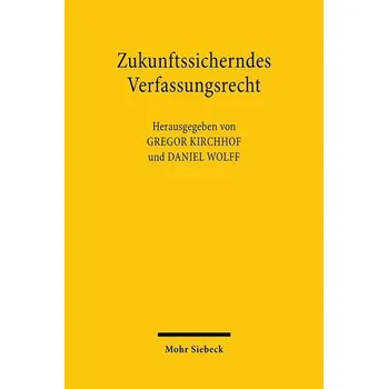 Zukunftssicherndes Verfassungsrecht - Kirchhof, Gregor