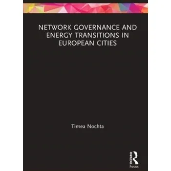 Technika Network Governance and Energy Transitions in European Cities - Nochta, Timea