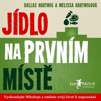 Jídlo na prvním místě - Dallas Hartwig - audiokniha