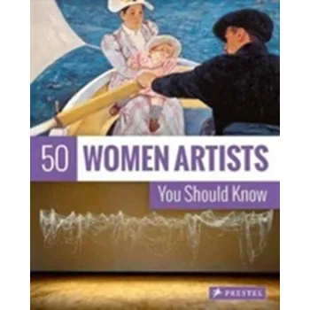 Umění 50 Women Artists You Should Know - Weidemann, Christiane