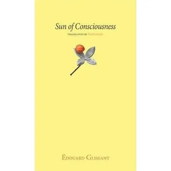 Sun of Consciousness - Glissant, Edouard