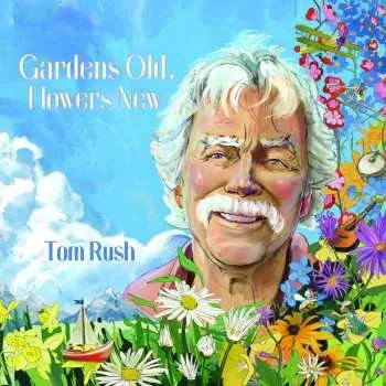 Zahraniční hudba CD Tom Rush: Gardens Old Flowers New 2024