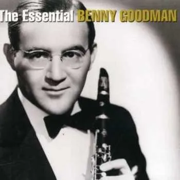 Zahraniční hudba 2CD Benny Goodman: The Essential Benny Goodman 2007 Sonopress Pressing