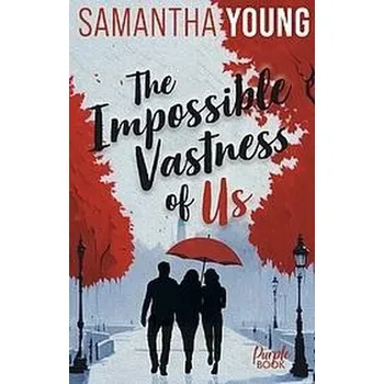 The Impossible Vastness of Us - Samantha Young