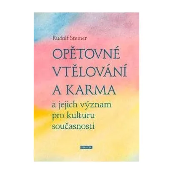 Duchovní literatura Opětovné vtělování a karma a jejich význam pro kulturu současnosti