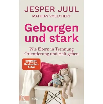 Osobní rozvoj Geborgen und stark - Jesper Juul [DE] (2022, Firma, Kösel-Verlag)