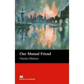 Anglický jazyk Macmillan Readers Upper-Intermediate: Our Mutual Friend