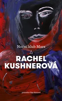 Noční klub Mars - Rachel Kushnerová (2020, polotuhá flexo)