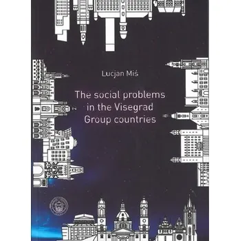 The social problems in the Visegrad Group countries - Lucjan Miś